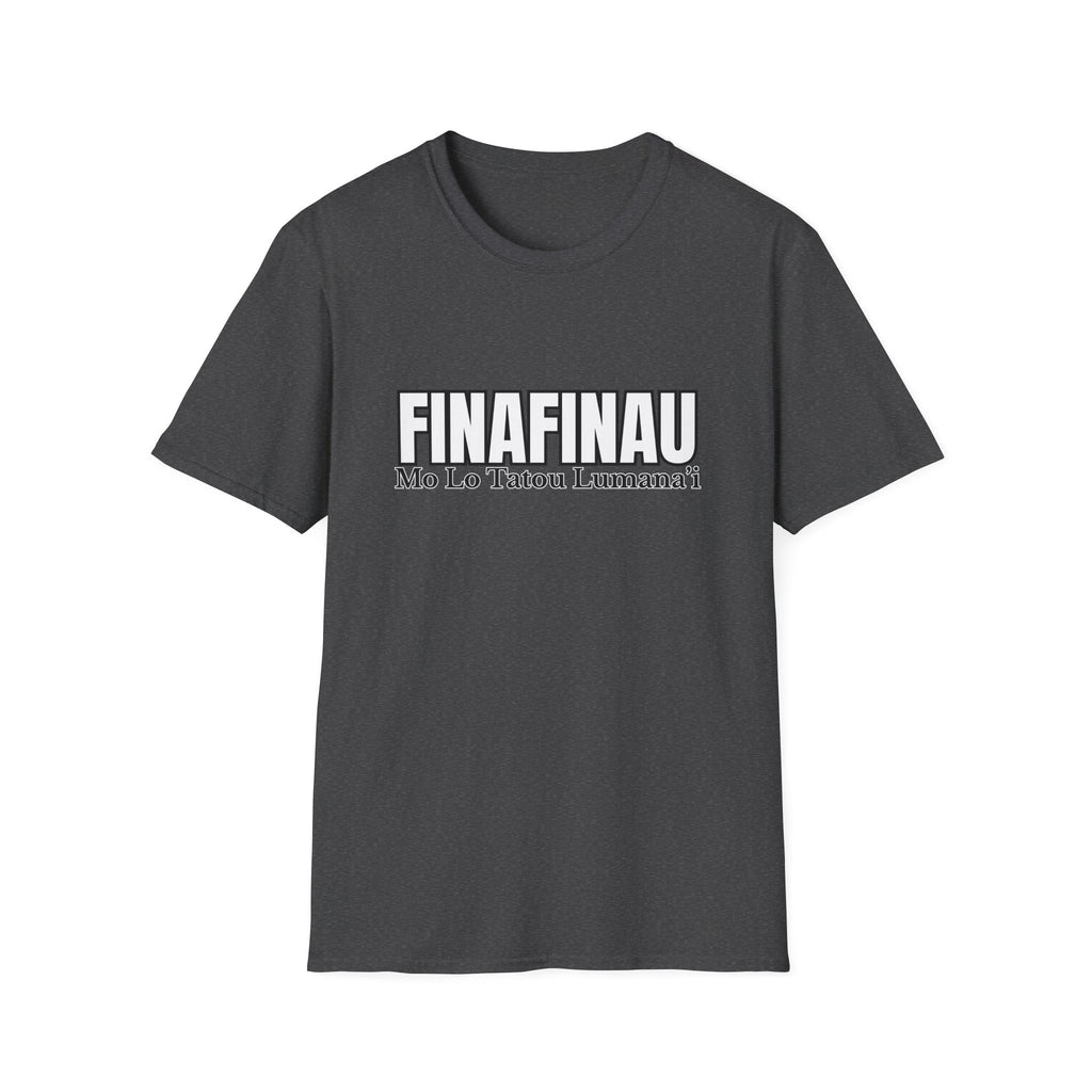 Finafinau “Mo Lo Tatou Lumana’i” - Unisex T-Shirt