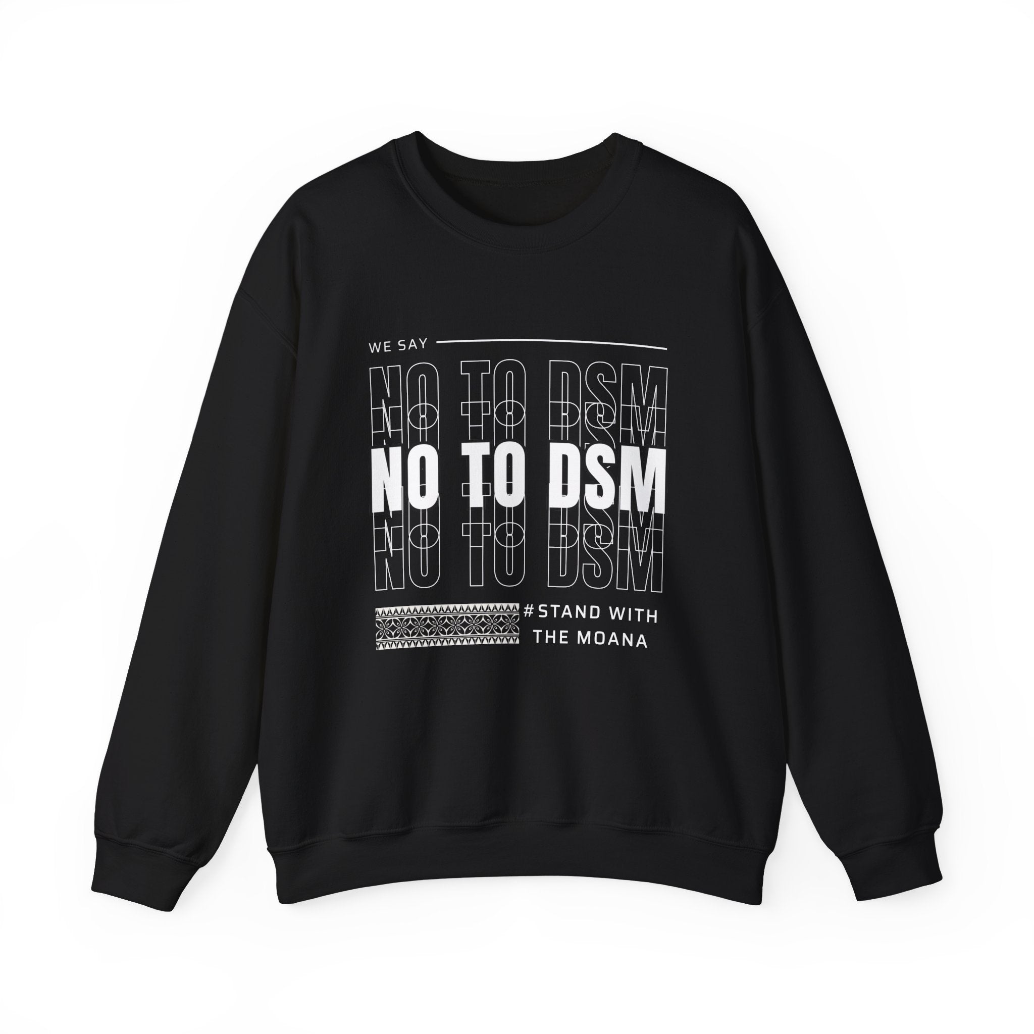 NO TO DSM Crewneck Sweatshirt – Stand With The Moana Pullover