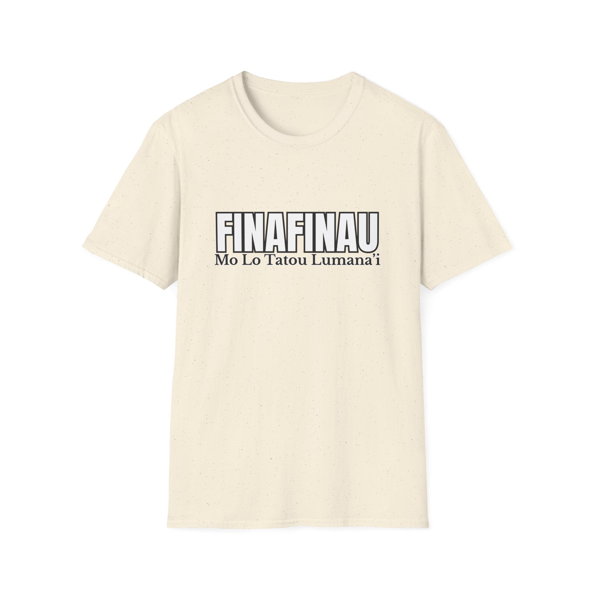 Finafinau “Mo Lo Tatou Lumana’i” - Unisex T-Shirt