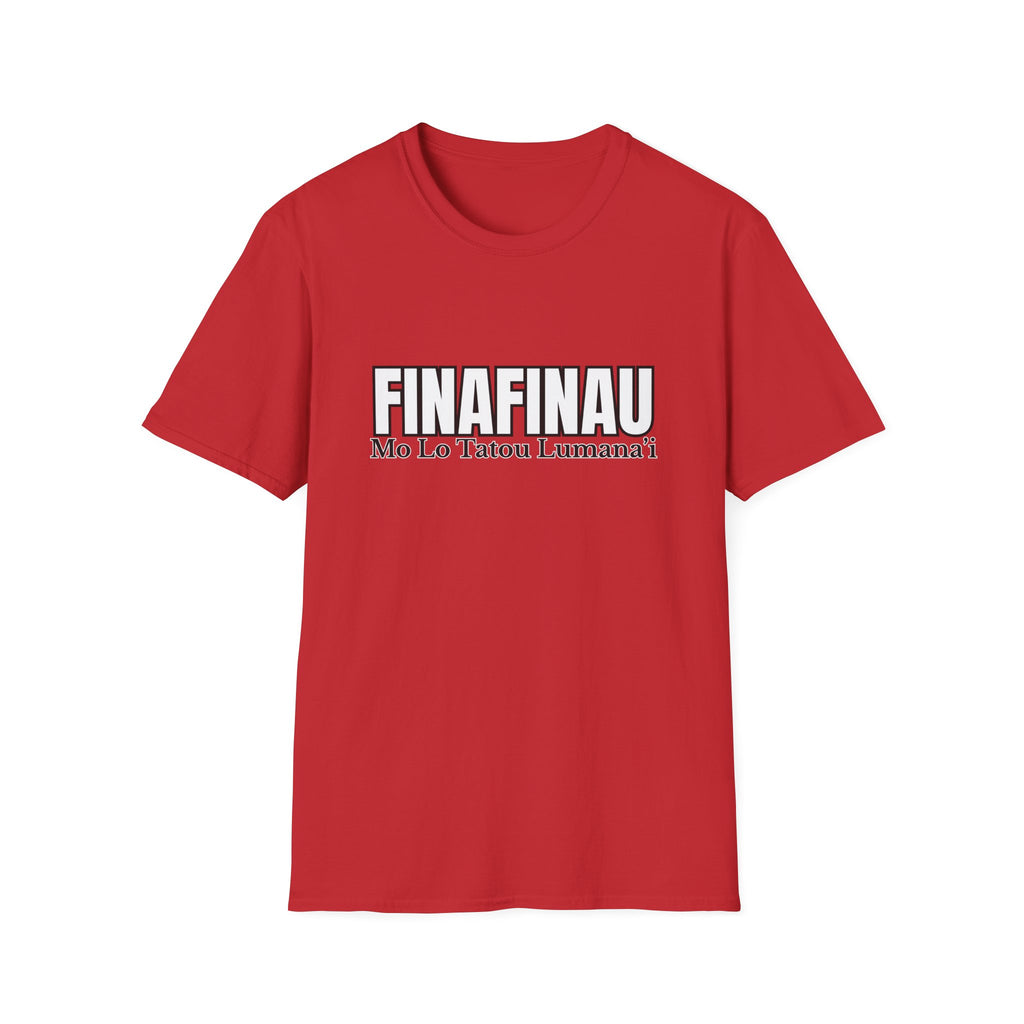 Finafinau “Mo Lo Tatou Lumana’i” - Unisex T-Shirt